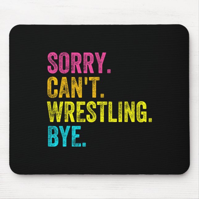 Sorry Can't Wrestling Bye Teacher Student Funny Wr Mouse Mat (Front)