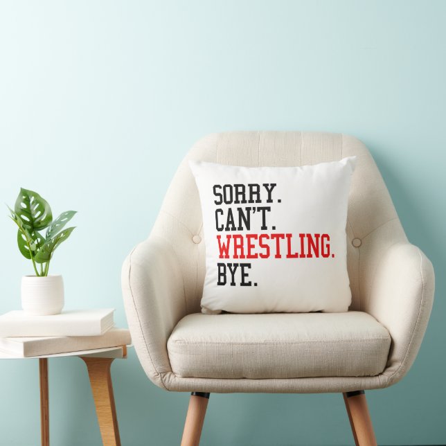 Sorry Can't Wrestling Bye Wrestler Cushion (Chair)