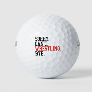 Sorry Can't Wrestling Bye Wrestler Golf Balls