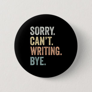 Sorry Can't Writing Bye Funny Writing Lovers  6 Cm Round Badge