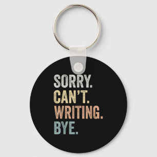 Sorry Can't Writing Bye Funny Writing Lovers  Key Ring