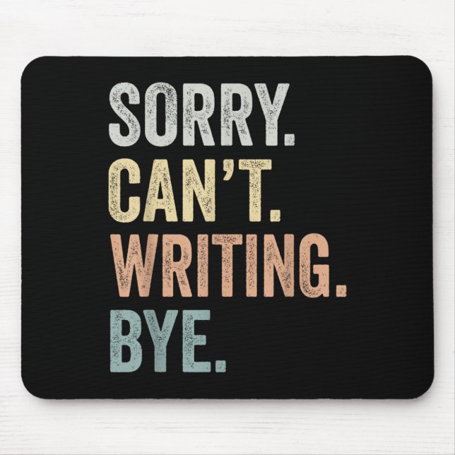 Sorry Can't Writing Bye Funny Writing Lovers  Mouse Mat (Front)