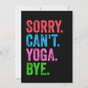 Sorry Can't Yoga Bye Funny Invitation