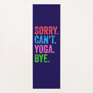 Sorry Can't Yoga Bye Funny Mat
