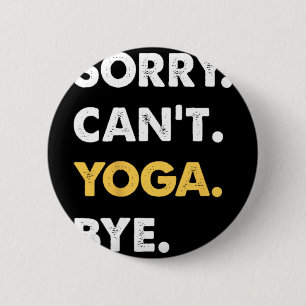 Sorry Can't Yoga Bye Funny Yoga 6 Cm Round Badge