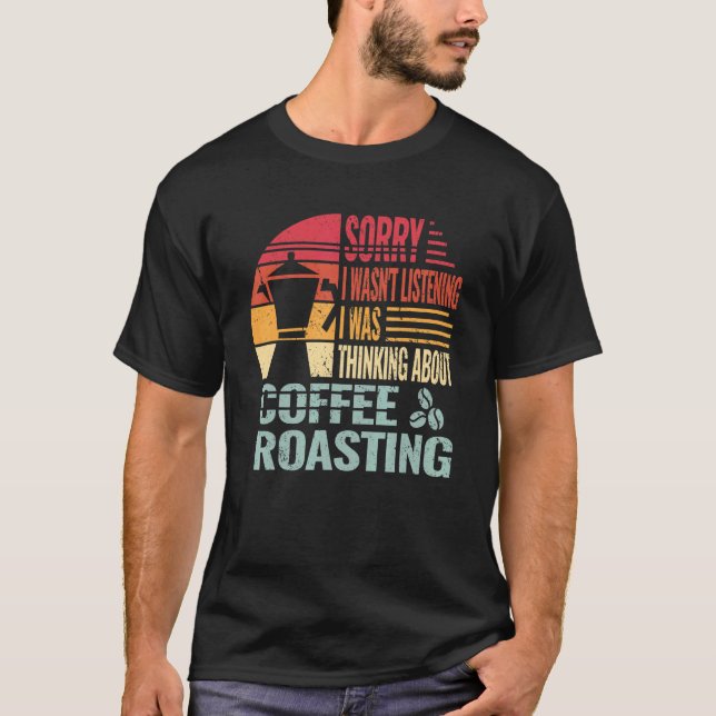Sorry Coffee Roasting men caffeine barista retro f T-Shirt (Front)