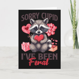 Sorry Cupid I've Been Feral Funny Valentine Feral Card