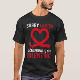 Sorry Dachshund Is My Valentine Funny Quote Valent T-Shirt