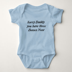 Sorry Daddy Three Baby T- Shirt