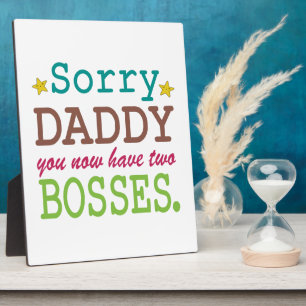 Sorry Daddy - Two Bosses Plaque