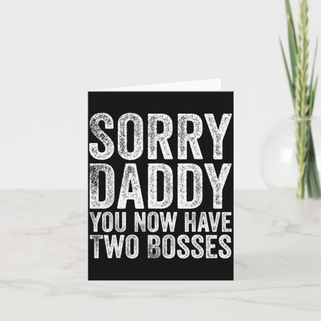 Sorry Daddy You Now Have Two Bosses Funny New Born Card (Front)