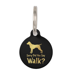 Sorry, Did You Say Walk Funny Dog Lover T-Shirt Pet Tag