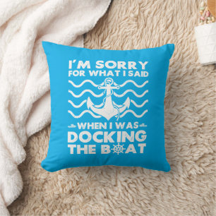 Sorry Dock the Boat Funny Boat Captain Sailing Cushion
