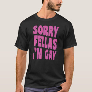 Sorry Fellas I'm Gay Lesbian Pride Coming Out 1 T-Shirt
