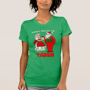 Sorry Fellas, I'm Taken (Santa & Mrs. Claus) T-Shirt