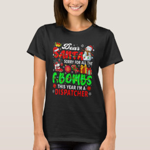 Sorry For All The F Bombs I'm Dispatcher Xmas Sant T-Shirt