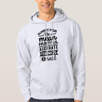 Sorry For Being Accurate Hoodie