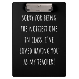 sorry for being the noisiest one in class clipboard