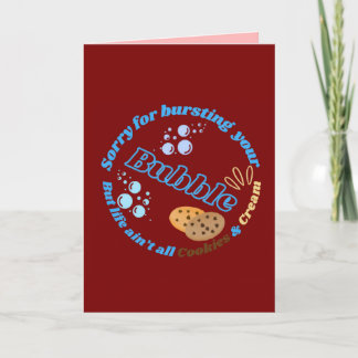 Sorry For Bursting Your Bubble Card