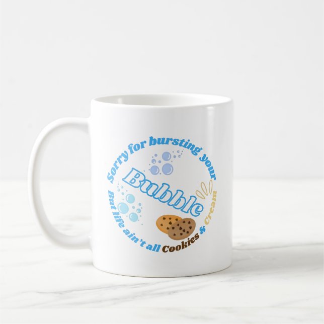 Sorry For Bursting Your Bubble Coffee Mug (Left)