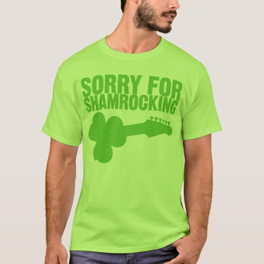 Sorry For Shamrocking T-Shirt
