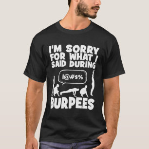 Sorry For W I Said During Burpees Gym Workout Wod T-Shirt