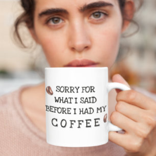 Sorry for what I said before Coffee  Mug