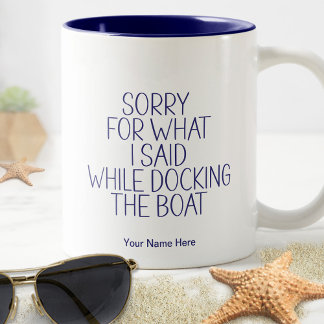 Sorry For What I Said Docking Boat Funny Humour    Two-Tone Coffee Mug