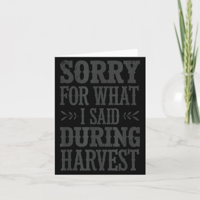 Sorry For What I Said During Harvest Funny Farmer  Card (Front)