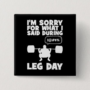 Sorry For What I Said During Leg Day - Funny Gym 15 Cm Square Badge