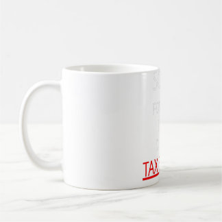 Sorry for what I said during tax season _9   Coffee Mug