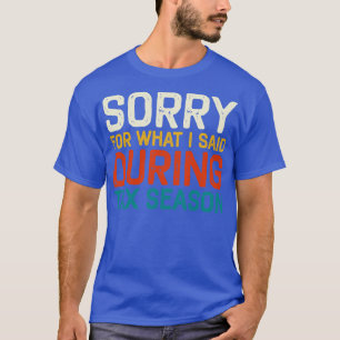 Sorry For What I Said During Tax Season Accounting T-Shirt