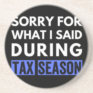 sorry for what i said during tax season funny cpa coaster