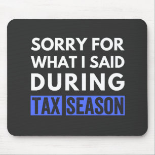 sorry for what i said during tax season funny cpa mouse mat