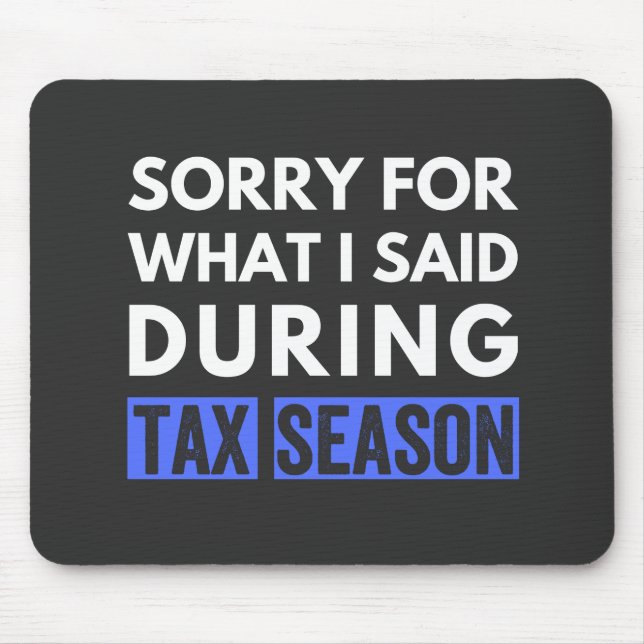 sorry for what i said during tax season funny cpa mouse mat (Front)