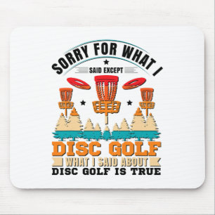 Sorry For What I Said Except Disc Golf _1 Mouse Mat