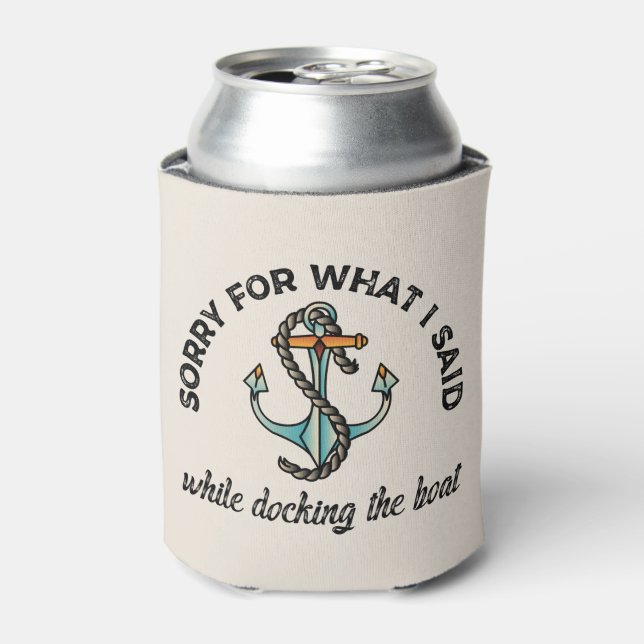 Sorry for what I said Funny Boating Humour Anchor Can Cooler (Can Front)
