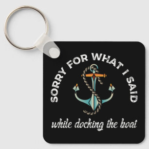 Sorry for what I said Funny Boating Humour Anchor Key Ring