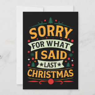 Sorry For What I Said Last Christmas Humour Invitation