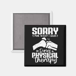 Sorry For What I Said Physical Therapy Recovery Magnet