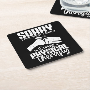 Sorry For What I Said Physical Therapy Recovery Square Paper Coaster