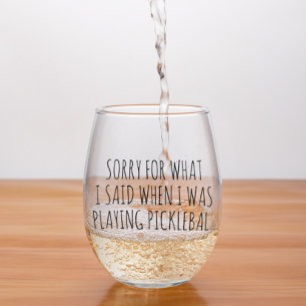 Sorry for what I said Playing Pickleball Stemless Wine Glass