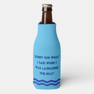 Sorry for What I Said when I was Launching Boat Bottle Cooler