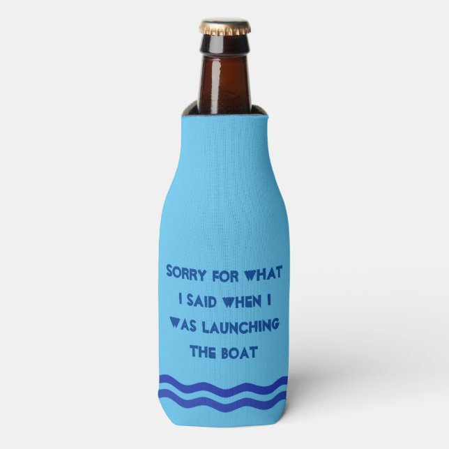 Sorry for What  I Said when I was Launching Boat Bottle Cooler (Bottle Front)