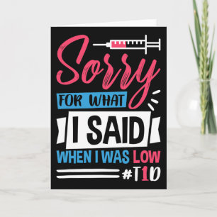 Sorry For What I Said When I Was Low T1d  Card