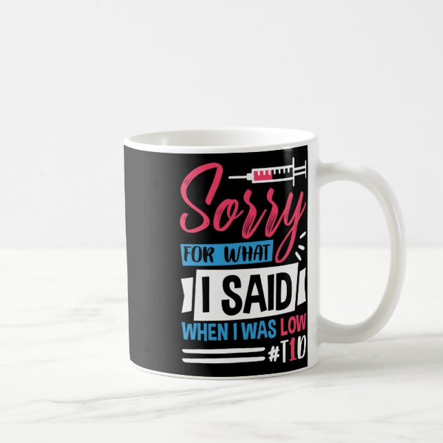 Sorry For What I Said When I Was Low T1d  Coffee Mug (Right)