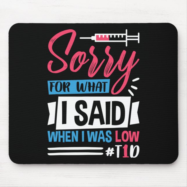 Sorry For What I Said When I Was Low T1D Mouse Mat (Front)