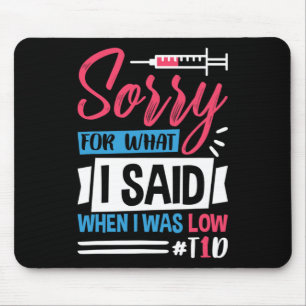 Sorry For What I Said When I Was Low T1d Mouse Mat