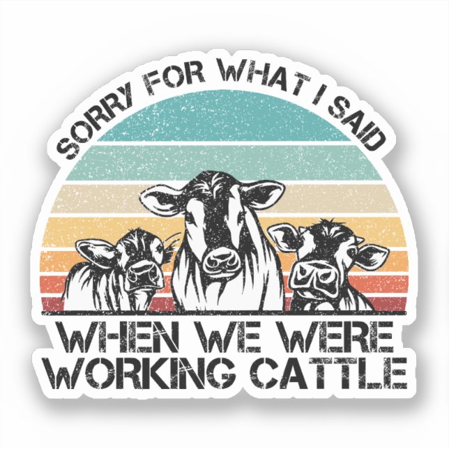Sorry for What I Said When We Were Working Cattle  (Front)