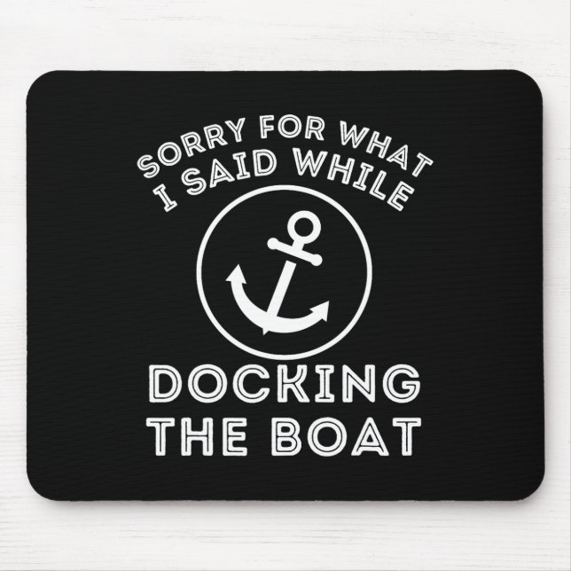 Sorry For What I Said While Docking - Boat Captain Mouse Mat (Front)